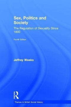 portada Sex, Politics and Society: The Regulation of Sexuality Since 1800 (Themes In British Social History)