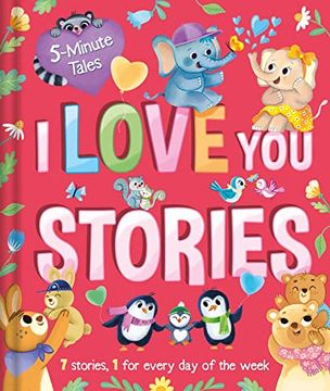 portada 5 Minute Tales: I Love you Stories: With 7 Stories, 1 for Every day of the Week (The 5-Minute Tales) (en Inglés)