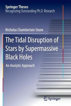 portada The Tidal Disruption of Stars by Supermassive Black Holes: An Analytic Approach (en Inglés)