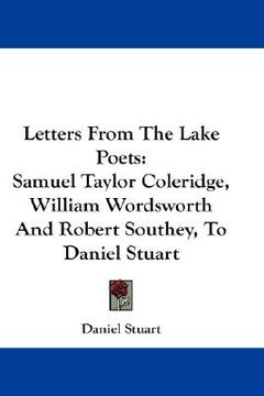 portada letters from the lake poets: samuel taylor coleridge, william wordsworth and robert southey, to daniel stuart (en Inglés)