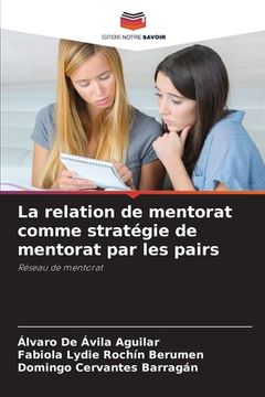 portada La relation de mentorat comme stratégie de mentorat par les pairs (in French)