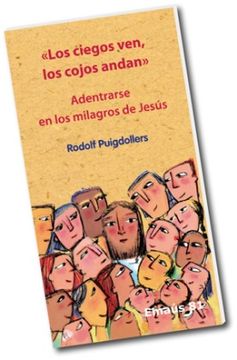 portada Los ciegos ven, los cojos andan: Adentrarse en los milagros de Jesús (EMAUS) (in Spanish)