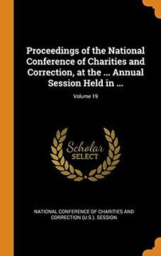 portada Proceedings of the National Conference of Charities and Correction, at the. Annual Session Held in. Volume 19 