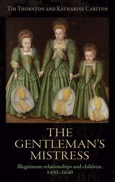portada The Gentleman's Mistress: Illegitimate Relationships and Children, 1450-1640 (in English)