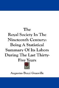 portada the royal society in the nineteenth century: being a statistical summary of its labors during the last thirty-five years (in English)