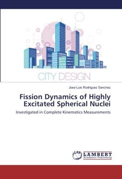 portada Fission Dynamics of Highly Excitated Spherical Nuclei: Investigated in Complete Kinematics Measurements