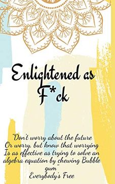portada Enlightened as F*Ck. Prompted Journal for Knowing Yourself. Self-Exploration Journal for Becoming an Enlightened Creator of Your Life. (en Inglés)