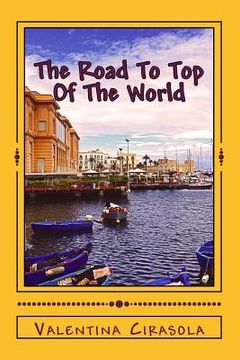 portada The Road To Top Of The World: Short Stories In The Land Of Puglia (en Inglés)