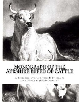 portada Monograph of the Ayrshire Breed of Cattle: The Dairy Cow: With an Appendix on Ayrshire, Jersey and Dutch Cattle Milks (en Inglés)