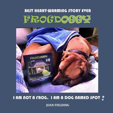 portada Frogdoggy: I am not a frog. I am a dog named Spot (en Inglés)