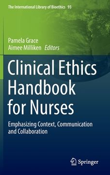 portada Clinical Ethics Handbook for Nurses: Emphasizing Context, Communication and Collaboration (en Inglés)