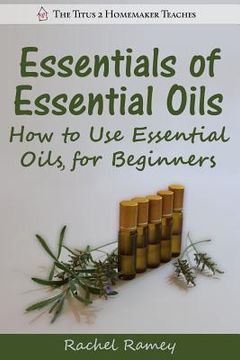 portada Essentials of Essential Oils: How to Use Essential Oils for Beginners (in English)