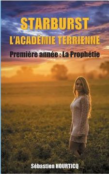 portada Starburst, l'académie terrienne: Première Année: La Prophétie (en Francés)