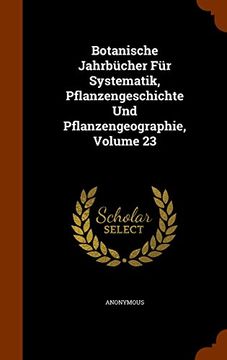 portada Botanische Jahrbücher Für Systematik, Pflanzengeschichte Und Pflanzengeographie, Volume 23
