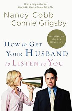 portada How to get Your Husband to Listen to You: Understanding how men Communicate (en Inglés)