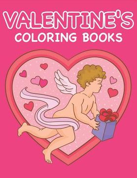 portada Valentine's Coloring Books: Happy Valentines Day Gifts for Toddlers, Kids, Children, Him, Her, Boyfriend, Girlfriend, Friends and More