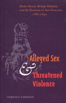 portada Alleged sex and Threatened Violence: Doctor Russel, Bishop Vladimir, and the Russians in san Francisco, 1887-1892 