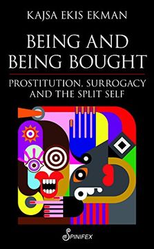 portada Being and Being Bought: Prostitution, Surrogacy and the Split Self (in English)