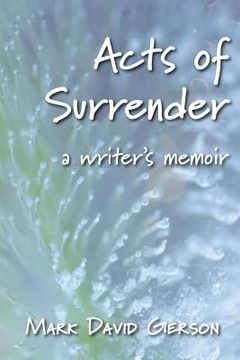 portada Acts of Surrender: A Writer's Memoir (en Inglés)