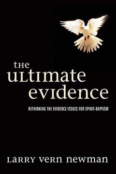 portada the ultimate evidence: rethinking the evidence issues for spirit-baptism