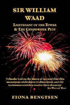 portada sir william waad, lieutenant of the tower, and the gunpowder plot (en Inglés)