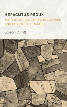 portada Heraclitus Redux: Technological Infrastructures and Scientific Change (en Inglés)