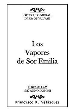 portada Los Vapores de Sor Emilia: : Opúsculo Moral: In Re: Os Vulvae (in Spanish)