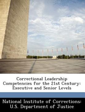 portada correctional leadership competencies for the 21st century: executive and senior levels (en Inglés)