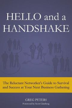 portada Hello and a Handshake: The Reluctant Networker's Guide to Survival and Success at Your Next Business Gathering (en Inglés)