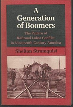 portada A Generation of Boomers: The Pattern of Railroad Labor Conflict in Nineteenth-Century America (The Working Class in American History) (in English)