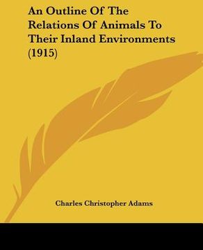 portada an outline of the relations of animals to their inland environments (1915) (in English)