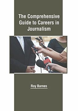 portada The Comprehensive Guide to Careers in Journalism (en Inglés)
