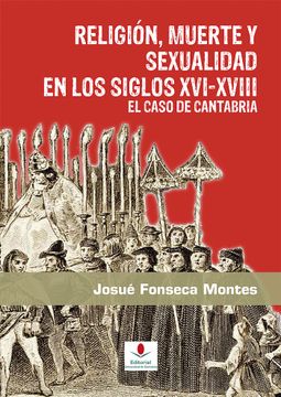 portada Religión, Muerte y Sexualidad en los Siglos Xvi-Xviii. El Caso de Cantabria (Historia)