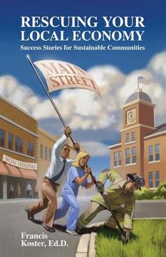 portada Rescuing Your Local Economy: Success Stories for Sustainable Communities (en Inglés)