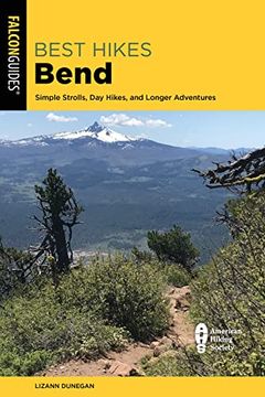 portada Best Hikes Bend: Simple Strolls, Day Hikes, and Longer Adventures