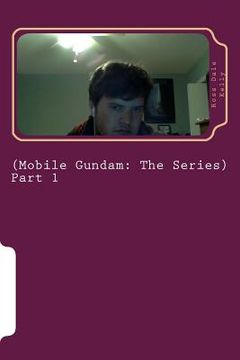 portada Mobile Gundam (Mobile Gundam: The Series): Hello Readers, I became enamored with writing fiction in Santa Cruz when I was about nineteen years old a (en Inglés)
