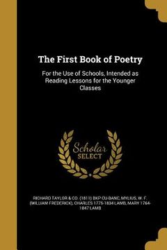 portada The First Book of Poetry: For the Use of Schools, Intended as Reading Lessons for the Younger Classes (in English)