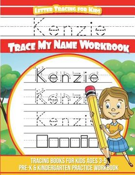 portada Kenzie Letter Tracing for Kids Trace my Name Workbook: Tracing Books for Kids ages 3 - 5 Pre-K & Kindergarten Practice Workbook (en Inglés)