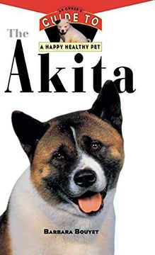 portada The Akita: An Owner's Guide to a Happy Healthy pet (Your Happy Healthy pet Guides) 