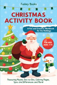 portada Christmas Activity Book for Kids Ages 4 to 8 - a fun and Creative Workbook for the Holidays: Featuring Mazes, Dot-To-Dot, Coloring Pages, Spot the Differences and More! 