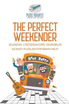 portada The Perfect Weekender Sunday Crossword Omnibus 50 Easy Puzzles for Brain Help (in English)