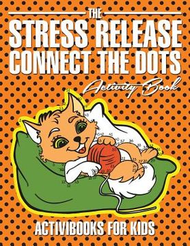 portada The Stress Release Connect the Dots Activity Book (en Inglés)
