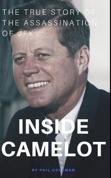 portada Inside Camelot: The True Story of the Assassination of JFK (en Inglés)