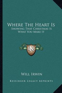 portada where the heart is: showing that christmas is what you make it (in English)