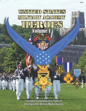 portada United States Military Academy Heroes - Volume I: Medals of Honor, Service Crosses & DSMs (en Inglés)