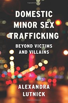 portada Domestic Minor Sex Trafficking: Beyond Victims and Villains (en Inglés)