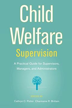 portada Child Welfare Supervision: A Practical Guide for Supervisors, Managers, and Administrators (en Inglés)