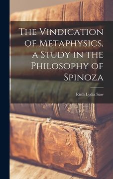 portada The Vindication of Metaphysics, a Study in the Philosophy of Spinoza