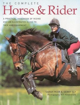 portada The Complete Horse & Rider: A Practical Handbook of Riding and an Illustrated Guide to Tack and Equipment (in English)