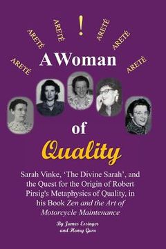 portada A Woman of Quality Sarah Vinke, 'the Divine Sarah', and the Quest for the Origin of Robert Pirsig's Metaphysics of Quality,: The Quest for the Origin